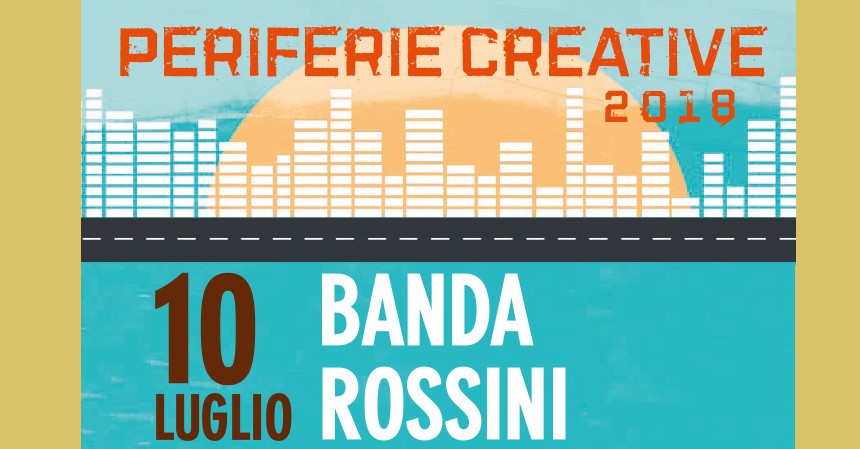 Periferie creative: banda rossini