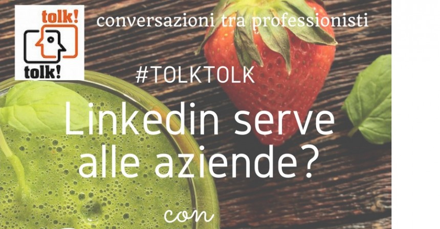 TolkTolk: LinkedIn serve alle aziende?